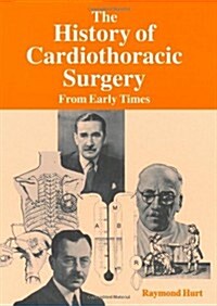 The History of Cardiothoracic Surgery from Early Times (Hardcover)