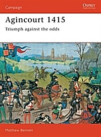 Agincourt 1415 : Triumph against the odds (Paperback)
