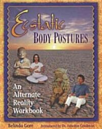 Ecstatic Body Postures: An Alternate Reality Workbook (Paperback, Original)