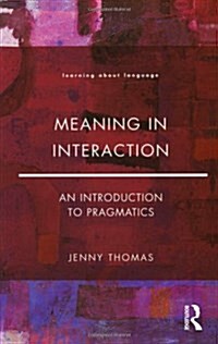 Meaning in Interaction : An Introduction to Pragmatics (Paperback)