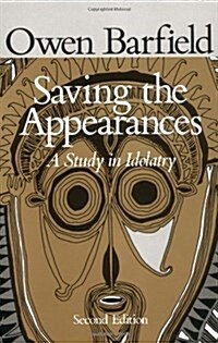 Saving the Appearances: A Study in Idolatry (Paperback, 2, Edition.)