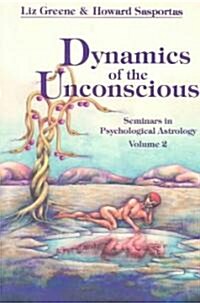 Dynamics of the Unconscious: Seminars in Psychological Astrology, Vol. 2 (Paperback)