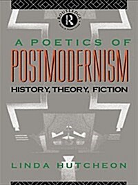 A Poetics of Postmodernism : History, Theory, Fiction (Paperback)