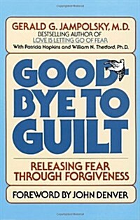 Good-Bye to Guilt: Releasing Fear Through Forgiveness (Paperback)