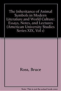 The Inheritance of Animal Symbols in Modern Literature and World Culture: Essays, Notes and Lectures (Hardcover)