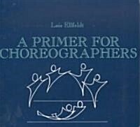 A Primer for Choreographers (Paperback, Reprint)