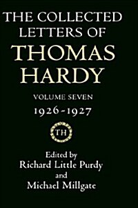 The Collected Letters of Thomas Hardy: Volume 7: 1926-1927 : with Addenda, Corrigenda, and General Index (Hardcover)