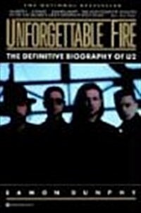 [중고] Unforgettable Fire: Past, Present, and Future - The Definitive Biography of U2 (Paperback)