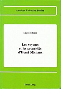 Les Voyages Et Les Propri?? dHenri Michaux (Hardcover)