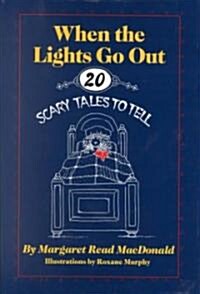When the Lights Go Out: Twenty Scary Tales to Tell (Hardcover)
