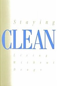 Staying Clean: Living Without Drugs (Paperback)