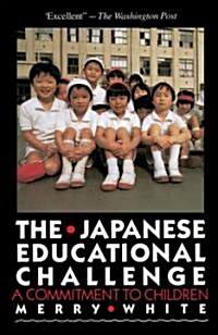 The Japanese Educational Challenge: A Commitment to Children (Paperback, 29)