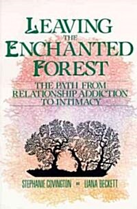 Leaving the Enchanted Forest: The Path from Relationship Addiction to Intimacy (Paperback)