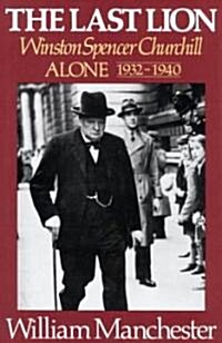 The Last Lion: Alone, 1932-1940; Volume 2 : Winston Spencer Churchill (Hardcover)