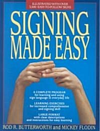 Signing Made Easy: A Complete Program for Learning Sign Language. Includes Sentence Drills and Exercises for Increased Comprehension and (Paperback)