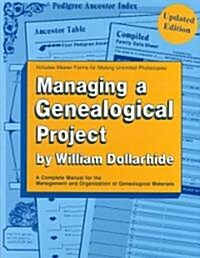 Managing a Genealogical Project. a Complete Manual for the Management and Organization of Genealogical Materials. Updated Edition (Paperback)