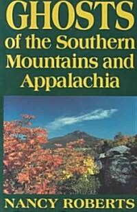 Ghosts of the Southern Mountains and Appalachia (Paperback)