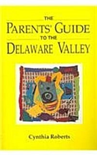 The Parents Guide to the Delaware Valley (Paperback)