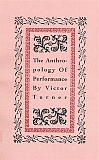 The Anthropology of Performance (Paperback, 2, Revised)