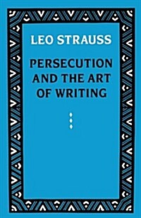 Persecution and the Art of Writing (Paperback, Univ of Chicago)