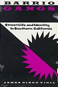 Barrio Gangs: Street Life and Identity in Southern California (Paperback)