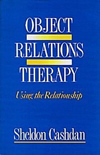 Object Relations Therapy: Using the Relationship (Paperback)