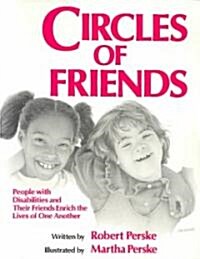 Circles of Friends: People with Disabilities and Their Friends Enrich the Lives of One Another (Paperback)