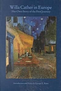 Willa Cather in Europe: Her Own Story of the First Journey (Paperback)