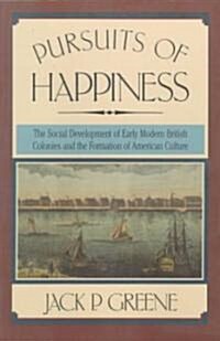 Pursuits of Happiness: The Social Development of Early Modern British Colonies and the Formation of American Culture (Paperback)