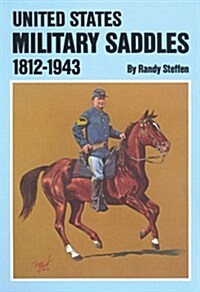 U.S. Military Saddles, 1812-1943 (Paperback, Revised)