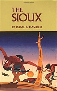 The Sioux: Life and Customs of a Warrior Society (Paperback)
