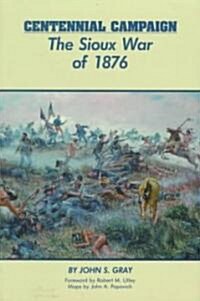 Centennial Campaign: The Sioux War of 1876 (Paperback)