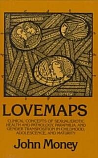 Lovemaps: Clinical Concepts of Sexual/Erotic Health and Pathology, Paraphilia, and Gender Transposition in Childhood, Adolescenc (Paperback)