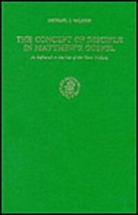 The Concept of Disciple in Matthews Gospel, as Reflected in the Use of the Term Mathetes (Hardcover)