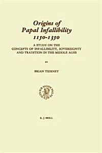 Origins of Papal Infallibility, 1150-1350 (Hardcover, Revised)