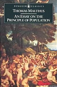 An Essay on the Principle of Population and a Summary View of the Principle of Population (Paperback)