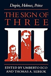 The Sign of Three: Dupin, Holmes, Peirce (Paperback)