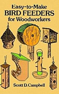 Easy-To-Make Bird Feeders for Woodworkers (Paperback)