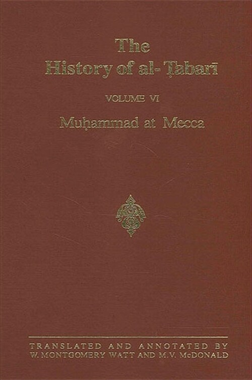 The History of Al-Ṭabarī Vol. 6: Muḥammad at Mecca (Paperback)
