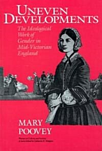 Uneven Developments: The Ideological Work of Gender in Mid-Victorian England (Paperback, 2)