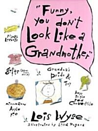 Funny, You Dont Look Like a Grandmother (Hardcover)
