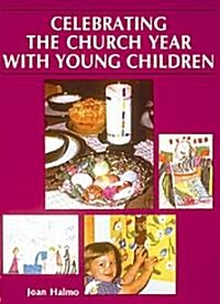 Celebrating the Church Year With Young Children (Paperback)
