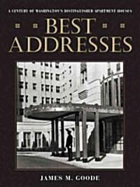 Best Addresses: A Century of Washingtons Distinguished Apartment Houses (Hardcover)