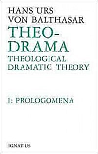 Theo-Drama: Theological Dramatic Theory Volume 1 (Hardcover, Prolegomena)