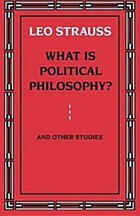 What Is Political Philosophy? and Other Studies (Paperback, Univ of Chicago)