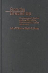 From the Ground Up: Environmental Racism and the Rise of the Environmental Justice Movement (Hardcover)