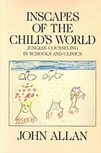 Inscapes of the Childs World: Jungian Counseling in Schools and Clinics (Paperback)