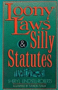 Loony Laws and Silly Statutes (Paperback)