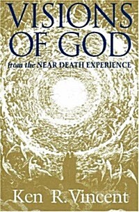 Visions of God from the Near Death Experience (Paperback)