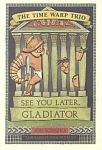 See You Later, Gladiator (School & Library)